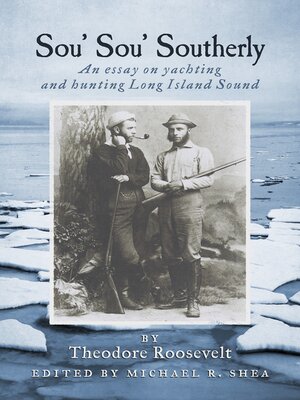 cover image of Sou' Sou' Southerly (Annotated): an Essay on Yachting and Hunting Long Island Sound
